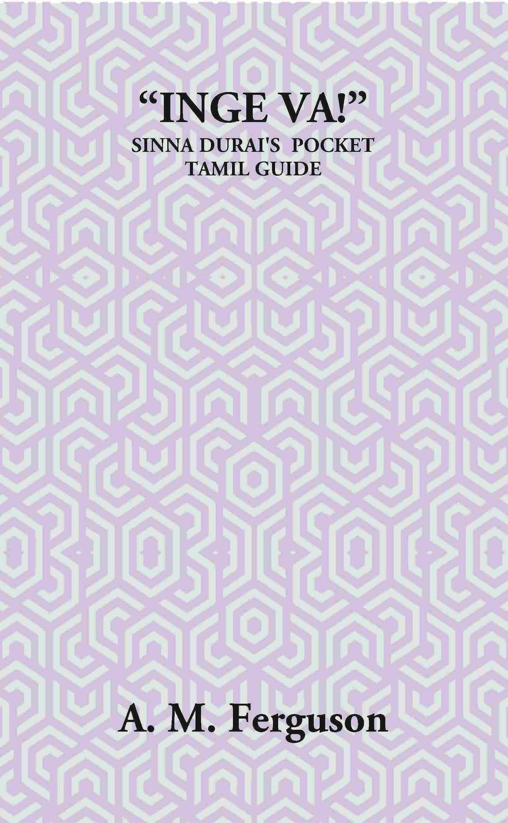 “Inge Va!” Or The Sinna Durai’S Pocket Tamil Guide - Gyan Books - Distacart