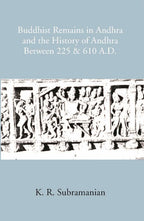 Buddhist Remains In Andhra And The History Of Andhra Between 225 & 610 A.D - Gyan Books - Distacart