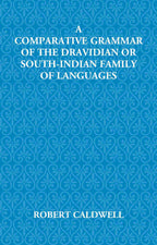 A Comparative Grammar Of The Dravidian Or South-Indian Family Of Languages - Gyan Books - Distacart