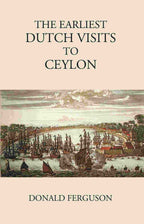 The Earliest Dutch Visits To Ceylon - Gyan Books - Distacart