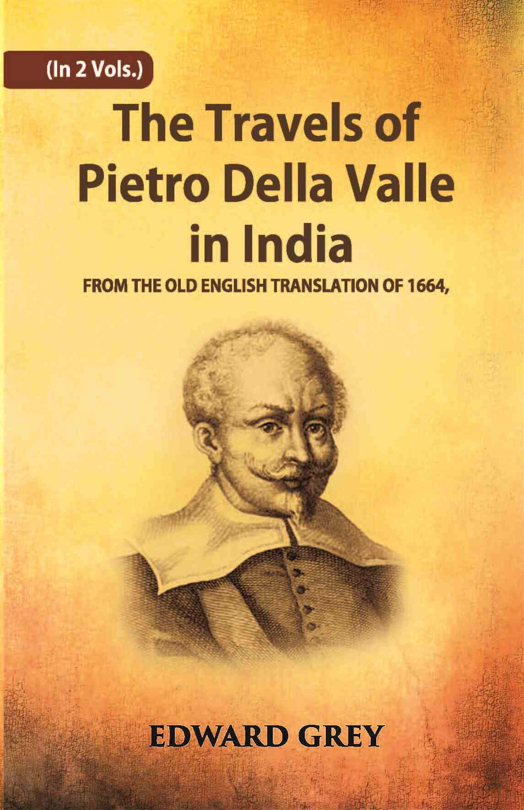 The Travels Of Pietro Della Valle In India: From The Old English Translation Of 1664 Vol. 2nd - Gyan Books - Distacart