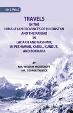 Travels in The Himalayan Provinces Of Hindu Stanand The Panjab In Ladakh And Kashmir; In Peshawar, Kabul, Kunduz, Andbokhara Vol. 1st - Gyan Books - Distacart