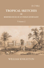 Tropical Sketches Or Reminiscences Of An Indian Journalist Vol. 2nd - Gyan Books - Distacart