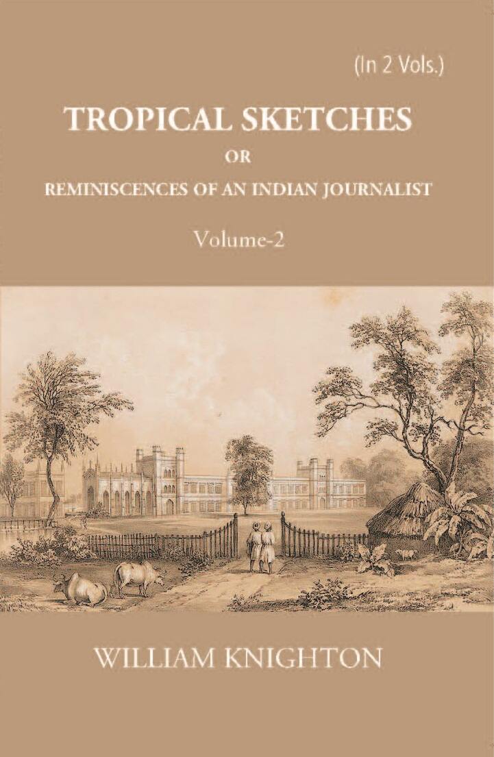 Tropical Sketches Or Reminiscences Of An Indian Journalist Vol. 2nd - Gyan Books - Distacart