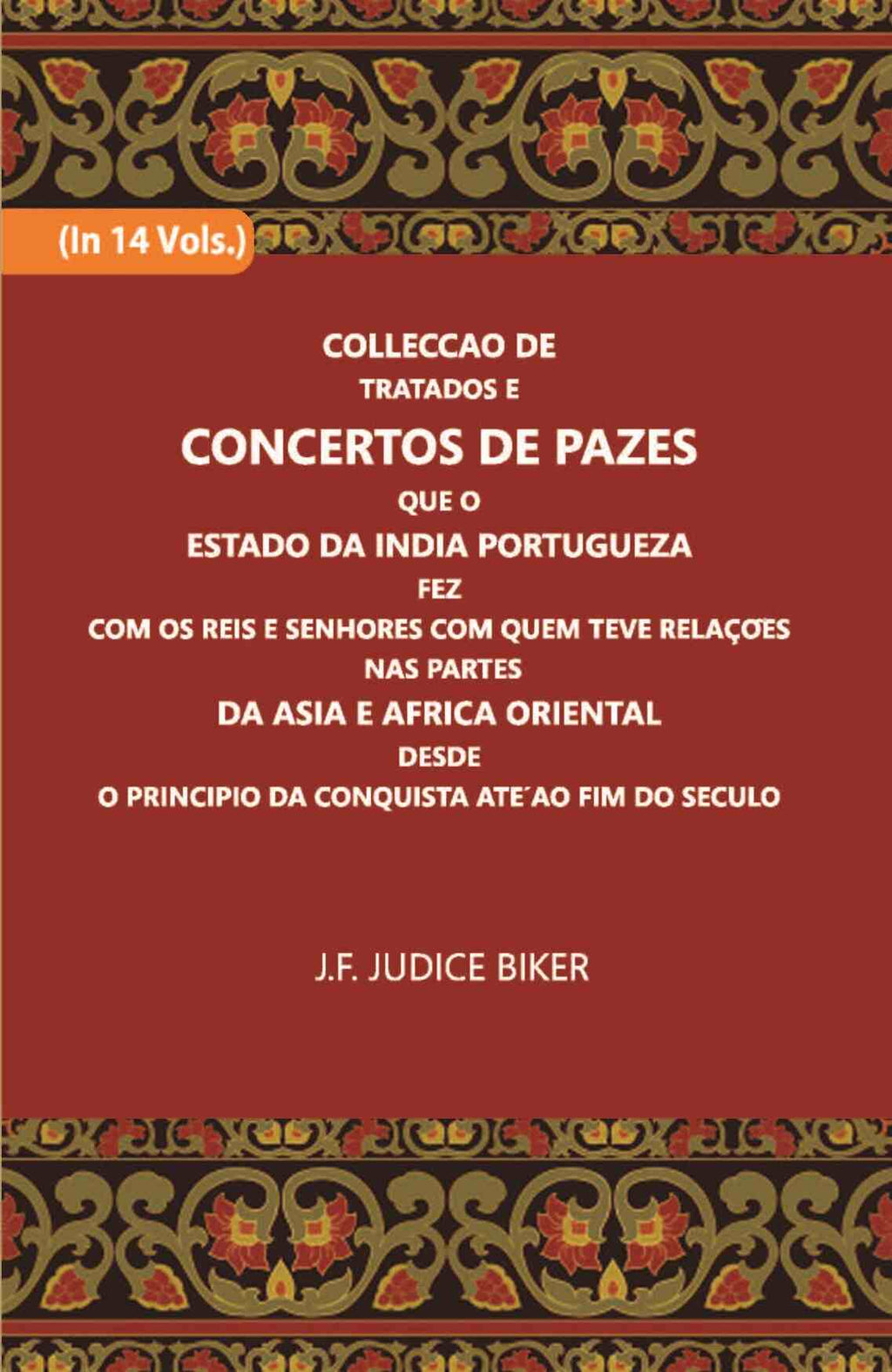 Colleccao De Tratados E Concertos De Pazes:- Que O Estado Da India Portuguezafezcom Os Reis E Senhores Com Quem Teve Relacoesnas Partes Vol. 10th - Gyan Books - Distacart
