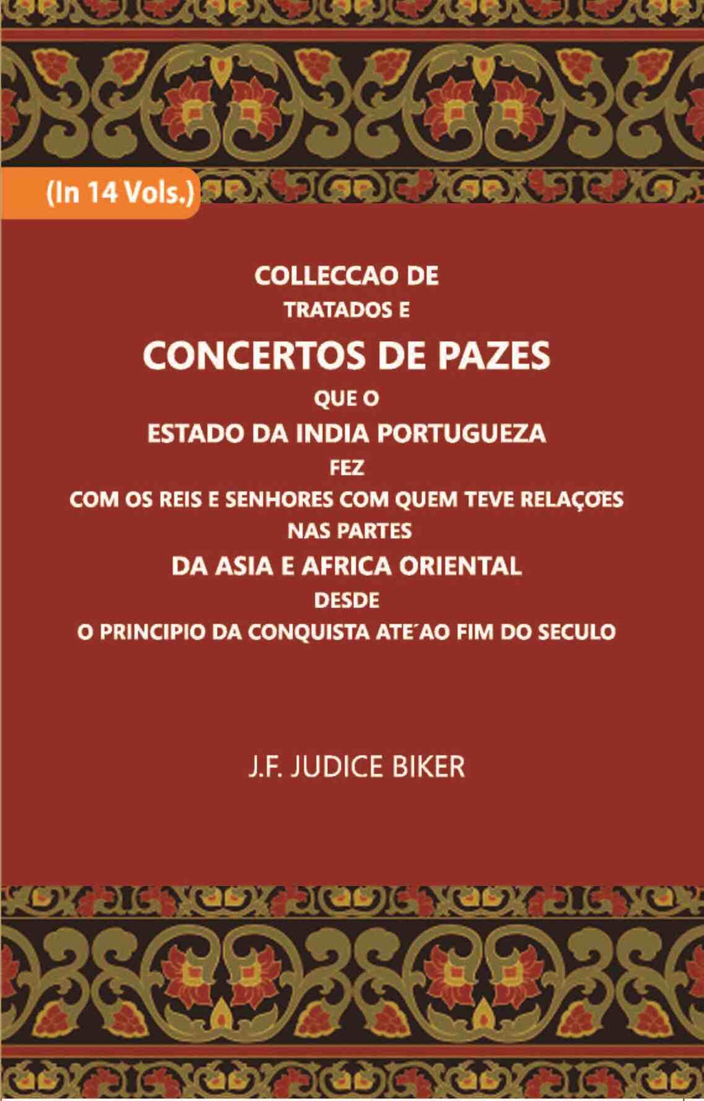 Colleccao De Tratados E Concertos De Pazes:- Que O Estado Da India Portuguezafezcom Os Reis E Senhores Com Quem Teve Relacoesnas Partes Vol. 12th - Gyan Books - Distacart