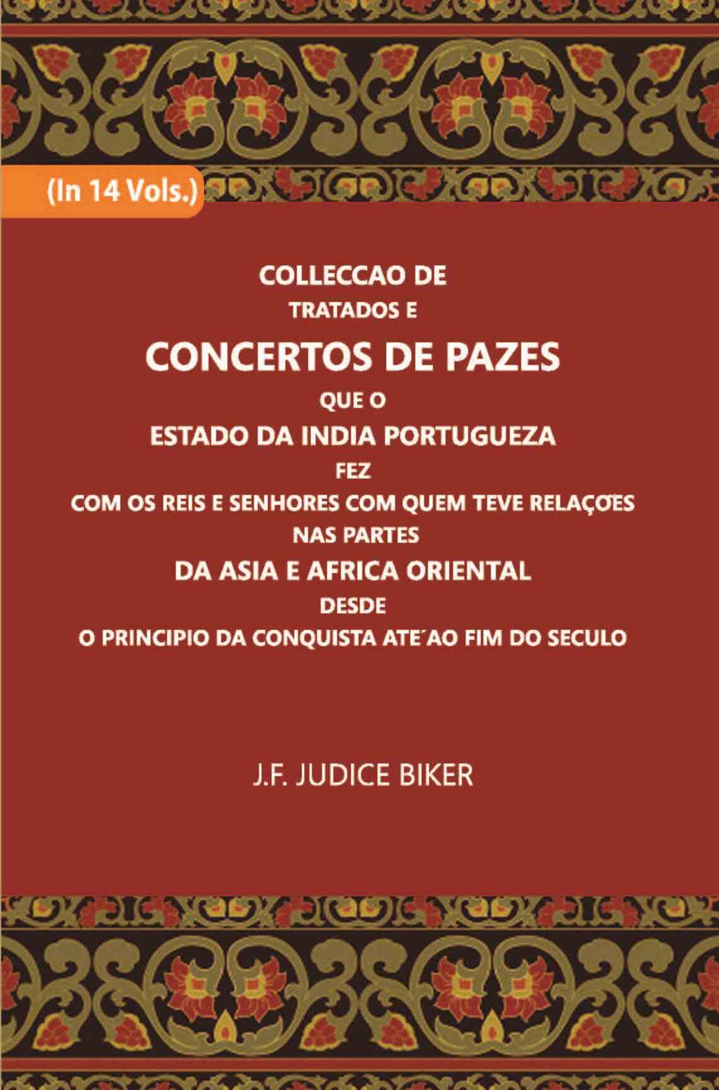 Colleccao De Tratados E Concertos De Pazes:- Que O Estado Da India Portuguezafezcom Os Reis E Senhores Com Quem Teve Relacoesnas Partes Vol. 2nd - Gyan Books - Distacart