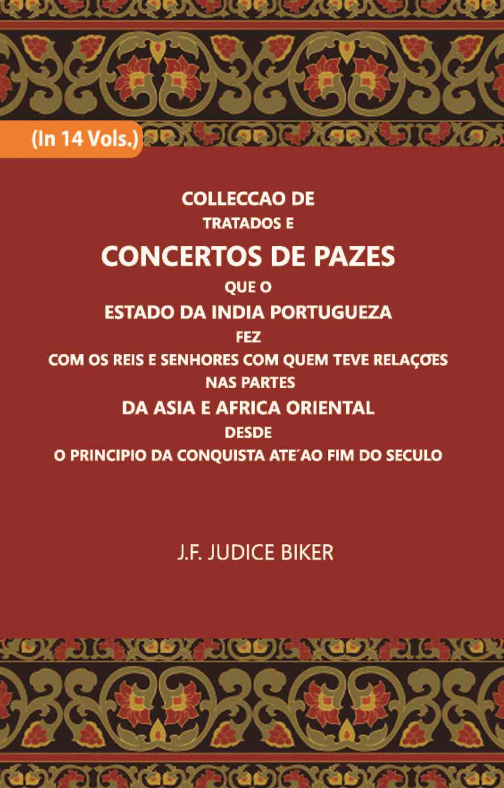 Colleccao De Tratados E Concertos De Pazes:- Que O Estado Da India Portuguezafezcom Os Reis E Senhores Com Quem Teve Relacoesnas Partes Vol. 6th - Gyan Books - Distacart