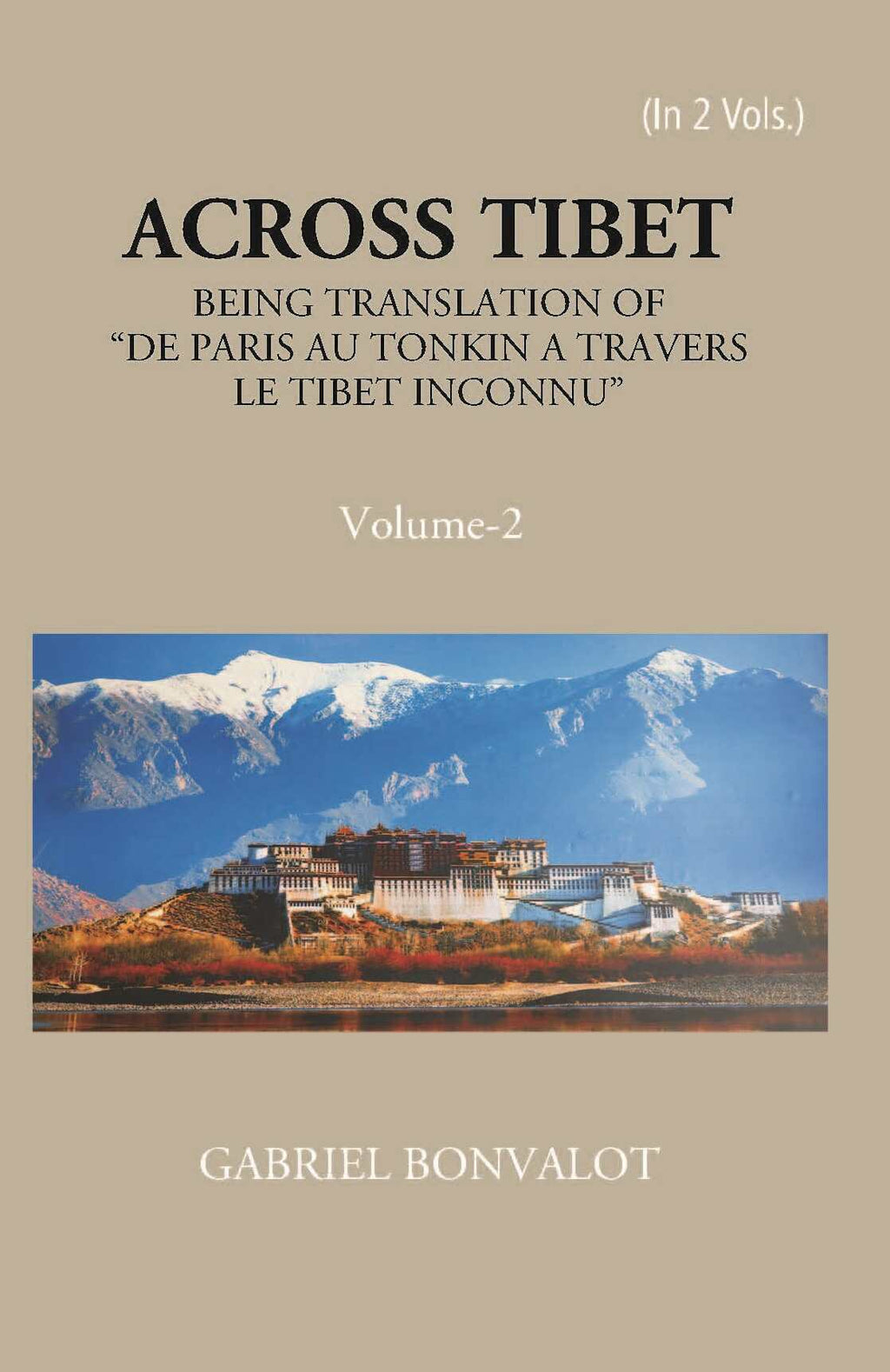 Across Thibet Being A Translation Of “De Paris Au Tonkin A Travers Letibet Inconnu,” Vol. 2nd - Gyan Books - Distacart