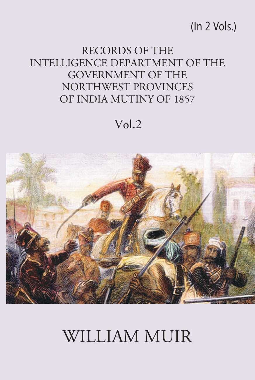 Records Of The Intelligence Department Of The Government Of The North-West Provinces Of India During The Mutiny Of 1857 Vol. 2nd - Gyan Books - Distacart
