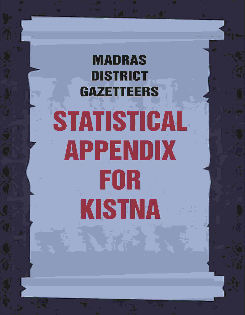 Madras District Gazetteers: Statistical Appendix For Kistna 9th - Gyan Books - Distacart