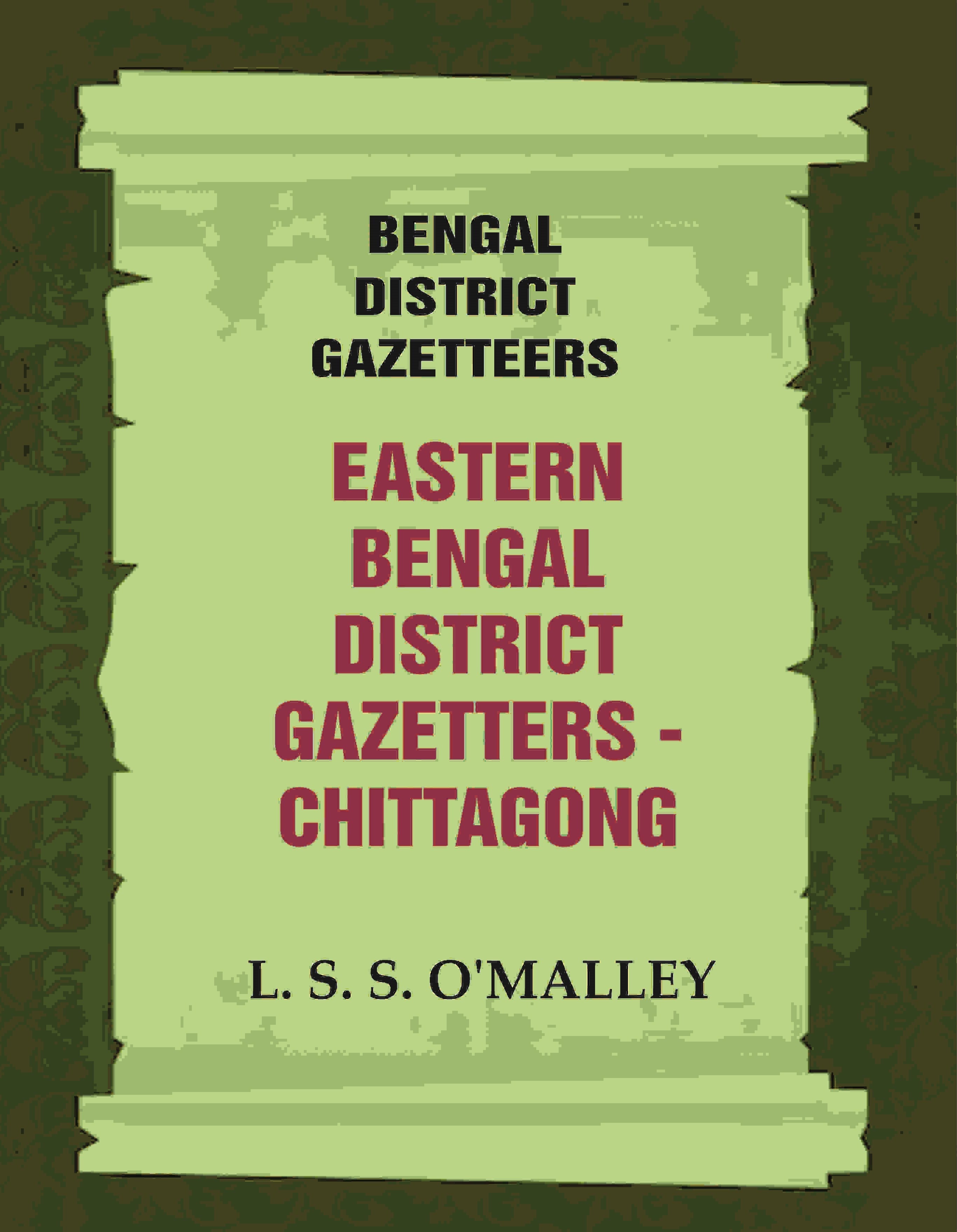 Bengal District Gazetteers: Eastern Bengal District Gazetters - Chittagong 11th - Gyan Books - Distacart