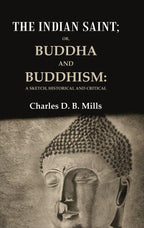 The Indian Saint: Or, Buddha and Buddhism: A Sketch, Historical and Critical - Gyan Books - Distacart