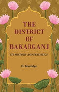 The District of Bakarganj: Its History and Statistics - Gyan Books - Distacart