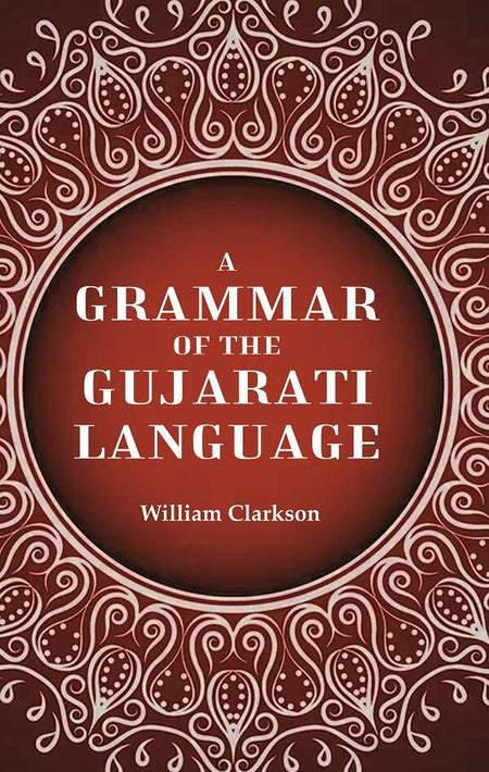 A Grammar of the Gujarati Language - Gyan Books