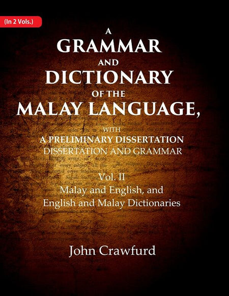 A Grammar And Dictionary Of The Malay Language, With A Preliminary Dissertation: Malay And English, And - Gyan Books