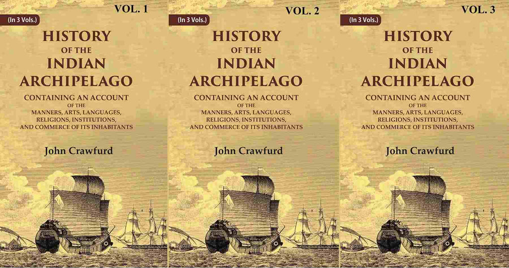 History Of The Indian Archipelago: Containing An Account Of The Manners, Art, Languages, 3 Vols. Set - Gyan Books - Distacart