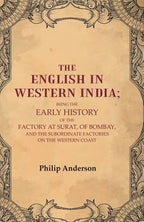 The English In Western India: Being The Early History Of The Factory At Surat, Of Bombay, And The - Gyan Books - Distacart
