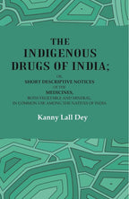 The Indigenous Drugs Of India: Or, Short Descriptive Notices Of The Medicines, Both Vegetable And Mineral, - Gyan Books - Distacart