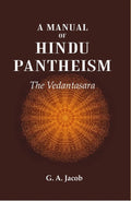 A Manual of Hindu Pantheism: The Vedantasara - Gyan Books - Distacart