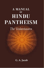 A Manual of Hindu Pantheism: The Vedantasara - Gyan Books - Distacart