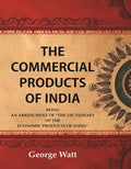 The Commercial Products of India Being an Abridgment of the Dictionary of "The Economic Products of India" - Gyan Books - Distacart