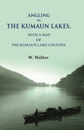 Angling in the Kumaun Lakes: with a Map of the Kumaun Lake Country - Gyan Books - Distacart