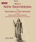 Bell's New Pantheon Or Historical Dictionary of the Gods, Demi-Gods, Heroes, and Fabulous Personages of Antiquity 1st - Gyan Books - Distacart