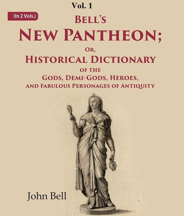 Bell's New Pantheon Or Historical Dictionary of the Gods, Demi-Gods, Heroes, and Fabulous Personages of Antiquity 1st - Gyan Books - Distacart