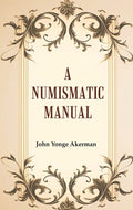 A Numismatic Manual - Gyan Books - Distacart