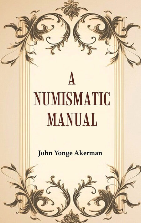 A Numismatic Manual - Gyan Books