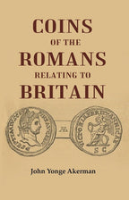 Coins of the Romans Relating to Britain Described and Illustrated - Gyan Books - Distacart