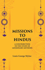 Missions to Hindus A Contribution to the Study of Missionary Methods - Gyan Books - Distacart