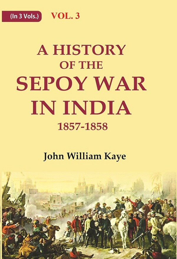 A History of the Sepoy War in India 1857-1858 3rd - Gyan Books - Distacart