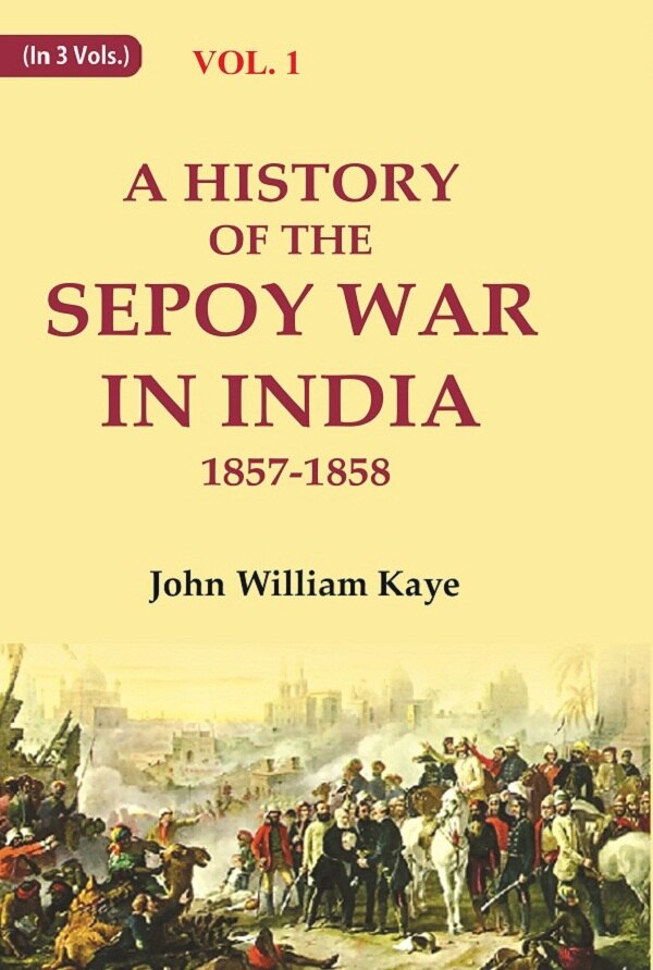 A History of the Sepoy War in India 1857-1858 1st - Gyan Books - Distacart