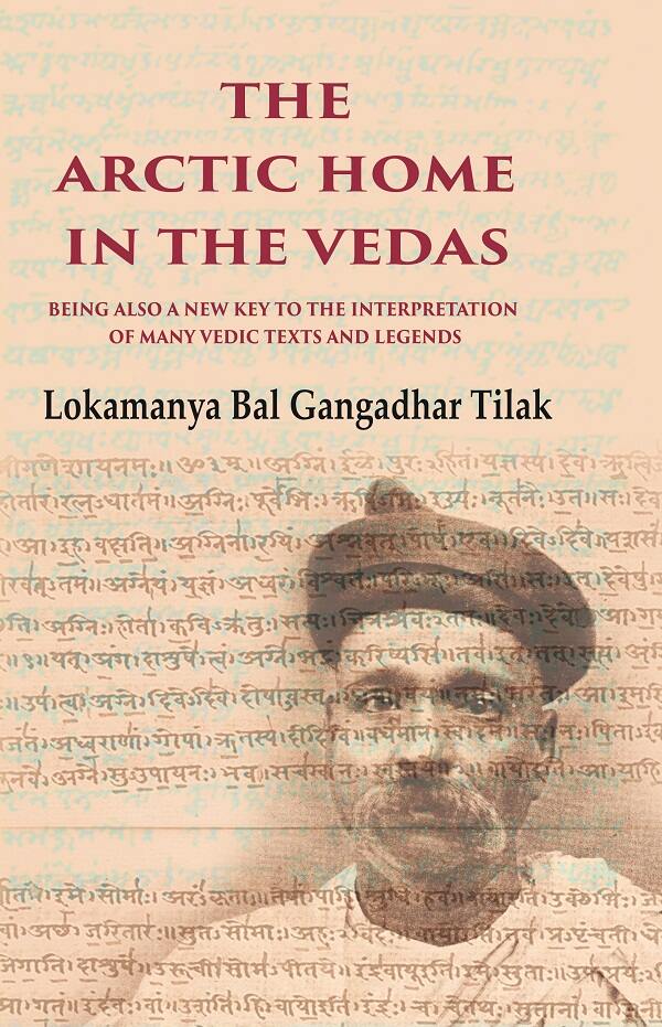 The Arctic Home in the Vedas Being also a New Key to the Interpretation of Many Vedic Texts and Legends - Gyan Books - Distacart