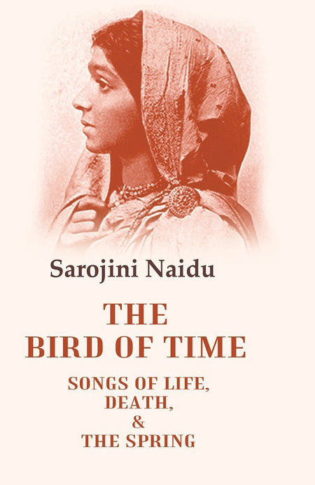 The Bird of Time Songs of Life, Death, & the Spring - Gyan Books