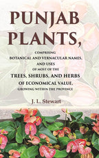 Punjab Plants Comprising Botanical And Vernacular Names, And Uses Of Most Of The Trees, Shrubs, And Herbs - Gyan Books - Distacart