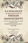A Catalogue Of The Collection Of Persian Manuscripts Including Also Some Turkish And Arabic, Presented - Gyan Books - Distacart