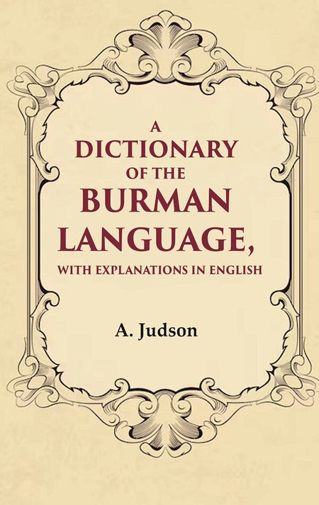 A Dictionary of the Burman Language, With Explanations in English - Gyan Books