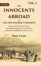 The Innocents Abroad Or The New Pilgrim'S Progress Being Some Account Of The Steamship Quaker City’S - Gyan Books - Distacart