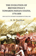 The Evolution of British Policy towards Indian States, 1774-1858 (the Calcutta University Readership Lectures, 1929.) - Gyan Books - Distacart
