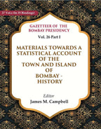 Gazetteer of the Bombay Presidency: Materials Towards a Statistical Account of the Town and Island of Bombay - History 26th, Part I - Gyan Books - Distacart