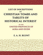 List of Inscriptions on Christian Tombs and Tablets of Historical Interest In the United Provinces of Agra and Oudh - Gyan Books - Distacart