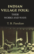 Indian Village Folk Their Works and Ways - Gyan Books - Distacart
