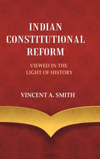 Indian Constitutional Reform Viewed in the Light of History - Gyan Books - Distacart