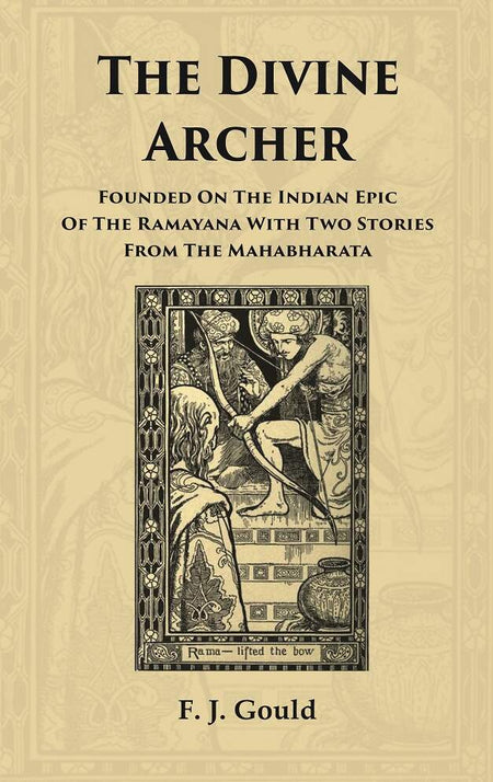The Divine Archer: Founded on the Indian Epic of the Ramayana with two stories from the Mahabharata - Gyan Books
