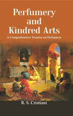 Perfumery And Kindred Arts: A Comprehensive Treatise On Perfumery, Containing A History Of Perfumes - Gyan Books