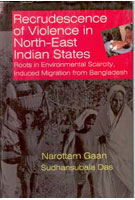 Recrudescence of Violence in Indian North-East States Roots in Environmental Scarcity Induced Migration From Bangladesh - Gyan Books - Distacart