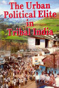 The Urban Political Elite in Tribal India - Gyan Books - Distacart